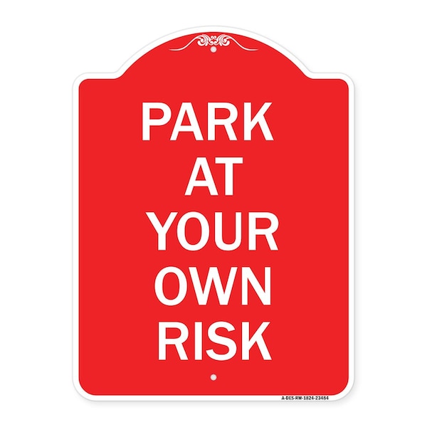 Signmission Designer Series Sign-Park Your Own Risk, Red & White Aluminum Sign, 18" x 24", RW-1824-23484 A-DES-RW-1824-23484 - main